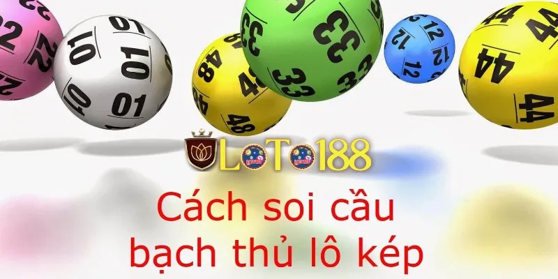 Soi cầu bạch thủ kép - Tìm số đẹp chuẩn xác