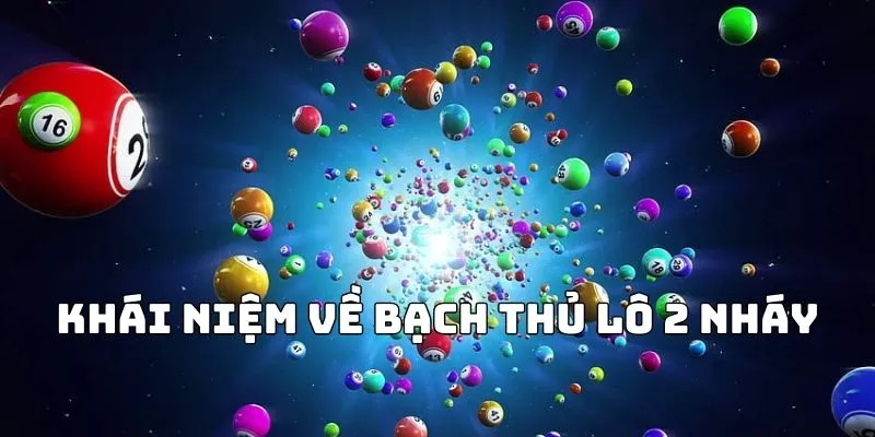 Khái niệm về bạch thủ lô 2 nháy